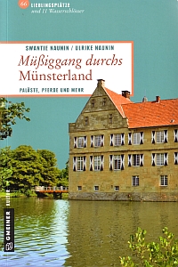 Müßiggang durchs Münsterland - Paläste, Pferde und mehr von Swantje Naunin &amp; Ulrike Naunin, Gmeiner Verlag