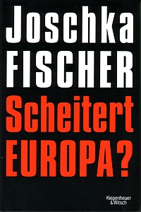 Scheitert Europa? Von Joschka Fischer, Kiepenheuer &amp; Witsch, 