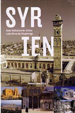 Syrien &amp;ndash; Sechs Weltkulturerbe Staetten von Mamoun Fansa, NA Verlag by ReiseTravel.eu 